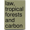 Law, Tropical Forests and Carbon by Rosemary Lyster
