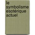 Le Symbolisme Esotérique Actuel