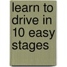 Learn to Drive in 10 Easy Stages by Margaret Stacey
