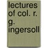 Lectures of Col. R. G. Ingersoll