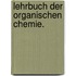 Lehrbuch der Organischen Chemie.