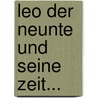 Leo Der Neunte Und Seine Zeit... door Théodore-François-Xavier Hunkler