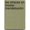 Leo Strauss on Moses Mendelssohn door Leo Strauss
