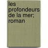 Les Profondeurs de La Mer; Roman by Edmond Jaloux