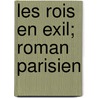 Les Rois En Exil; Roman Parisien by Alphonse Daudet