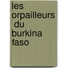Les orpailleurs  du Burkina Faso by Désiré Boniface Somé