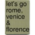 Let's Go Rome, Venice & Florence