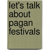 Let's Talk About Pagan Festivals door Siusaidh Ceanadach