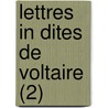 Lettres in Dites de Voltaire (2) by Voltaire