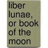 Liber Lunae, Or Book Of The Moon door Stephen Skinner