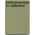 Lieblingsrezepte für Diabetiker