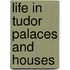 Life in Tudor Palaces and Houses
