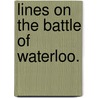 Lines on the Battle of Waterloo. door John Shee