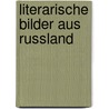 Literarische Bilder aus Russland by Koenig Heinrich