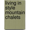 Living in Style Mountain Chalets by Teneues