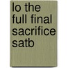 Lo the Full Final Sacrifice Satb door G. Finzi