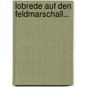 Lobrede Auf Den Feldmarschall... door Franz Hermann Hegewisch