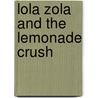 Lola Zola and the Lemonade Crush by Marcy Winograd
