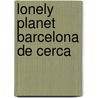 Lonely Planet Barcelona de Cerca door Damian Simonis