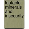Lootable minerals and insecurity door Gezaey Desta