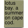 Lotus Bay. A summer on Cape Cod. door Laura D. Nichols