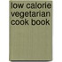 Low Calorie Vegetarian Cook Book