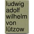 Ludwig Adolf Wilhelm von Lützow