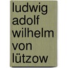Ludwig Adolf Wilhelm von Lützow door Jesse Russell