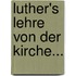 Luther's Lehre von der Kirche...