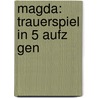Magda: Trauerspiel In 5 Aufz Gen door Richard Voss