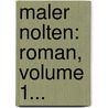 Maler Nolten: Roman, Volume 1... by Eduard Friedrich Mörike