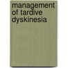 Management of Tardive Dyskinesia by American Psychiatric Association