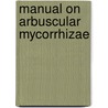 Manual On Arbuscular Mycorrhizae door Zahoor Ahmad