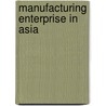 Manufacturing Enterprise in Asia door Sandip Sarkar