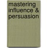 Mastering Influence & Persuasion door For Success Made