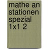 Mathe an Stationen Spezial 1x1 2 by Julia Becker