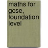 Maths For Gcse, Foundation Level door Richards Parsons