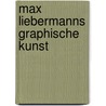 Max Liebermanns graphische Kunst door Gerald Friedlander