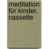 Meditation Für Kinder. Cassette by Christiane Sautter