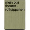 Mein Pixi Theater - Rotkäppchen by Lucia Fischer