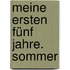 Meine ersten fünf Jahre. Sommer