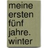 Meine ersten fünf Jahre. Winter