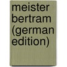 Meister Bertram (German Edition) door Lightwark Alfred