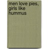 Men Love Pies, Girls Like Hummus door Simon Rimmer
