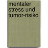 Mentaler Stress und Tumor-Risiko door Sylvia Kugler