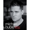 Michael Buble: Onstage, Offstage by Michael Bublae