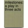 Milestones: a Play in Three Acts door Edward Knoblock