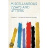 Miscellaneous Essays and Letters by Thomas R. (Thomas Robinson) Hazard