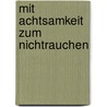 Mit Achtsamkeit zum Nichtrauchen by Vera Kaltwasser