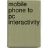 Mobile Phone To Pc Interactivity
